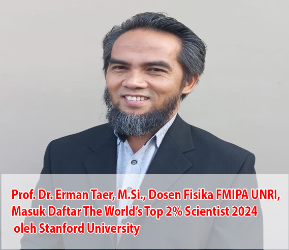 Prof. Dr. Erman Taer, M.Si., Dosen Fisika FMIPA UNRI, Masuk Daftar The World’s Top 2% Scientist 2024 oleh Stanford University